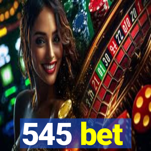 545 bet